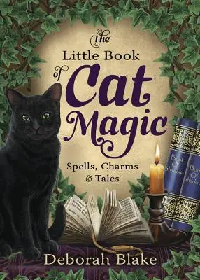 Mała księga kociej magii: zaklęcia, uroki i opowieści - The Little Book of Cat Magic: Spells, Charms & Tales