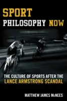 Filozofia sportu teraz: Kultura sportu po skandalu z Lancem Armstrongiem - Sport Philosophy Now: The Culture of Sports after the Lance Armstrong Scandal