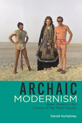 Archaiczny modernizm: Poetyka queer w kinie Piera Paolo Pasoliniego - Archaic Modernism: Queer Poetics in the Cinema of Pier Paolo Pasolini