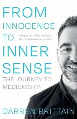 Od niewinności do wewnętrznego zmysłu: Podróż do mediumizmu - From Innocence to Inner Sense: The Journey to Mediumship