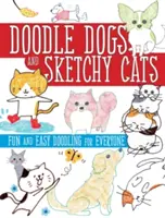 Doodle Dogs i Sketchy Cats: Zabawne i łatwe rysowanie dla każdego - Doodle Dogs and Sketchy Cats: Fun and Easy Doodling for Everyone