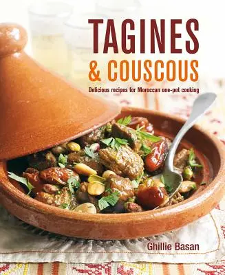 Tagines i kuskus: Pyszne przepisy na marokańskie dania jednogarnkowe - Tagines and Couscous: Delicious Recipes for Moroccan One-Pot Cooking