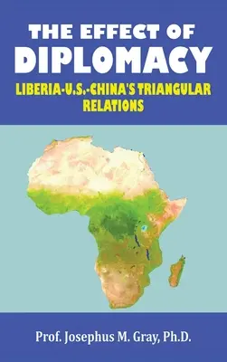 Efekt dyplomacji: Trójstronne stosunki Liberii, Stanów Zjednoczonych i Chin - The Effect of Diplomacy: Liberia, Us, China's Triangular Relations