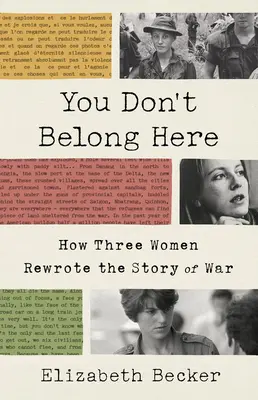 You Don't Belong Here: Jak trzy kobiety zmieniły historię wojny - You Don't Belong Here: How Three Women Rewrote the Story of War
