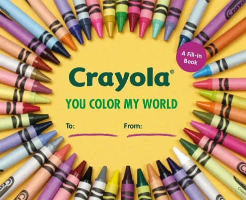 Crayola: Pokoloruj mój świat: Książka do wypełnienia - Crayola: You Color My World: A Fill-In Book