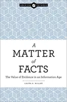 Kwestia faktów: Wartość dowodów w erze informacji - A Matter of Facts: The Value of Evidence in an Information Age