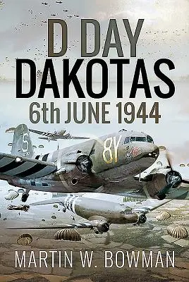 D-Day Dakoty: 6 czerwca 1944 r. - D-Day Dakotas: 6th June 1944