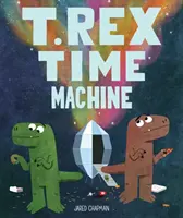 T. Rex Time Machine: (Śmieszne książki dla dzieci, książka o dinozaurach, książka o podróżach w czasie) - T. Rex Time Machine: (Funny Books for Kids, Dinosaur Book, Time Travel Adventure Book)