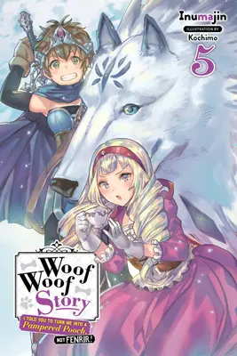 Woof Woof Story: Mówiłem ci, żebyś zmienił mnie w rozpieszczonego psiaka, a nie Fenrira!, Vol. 5 (Light Novel) - Woof Woof Story: I Told You to Turn Me Into a Pampered Pooch, Not Fenrir!, Vol. 5 (Light Novel)