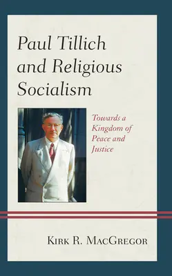 Paul Tillich i religijny socjalizm: Ku królestwu pokoju i sprawiedliwości - Paul Tillich and Religious Socialism: Towards a Kingdom of Peace and Justice