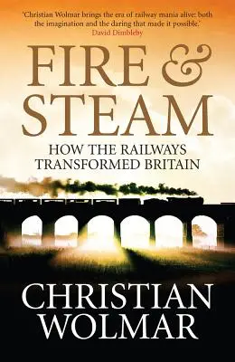 Ogień i para: Nowa historia kolei w Wielkiej Brytanii - Fire and Steam: A New History of the Railways in Britain