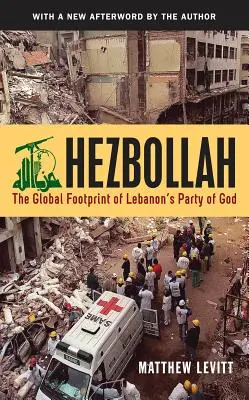 Hezbollah: Globalny ślad libańskiej Partii Boga (poprawiony) - Hezbollah: The Global Footprint of Lebanon's Party of God (Revised)