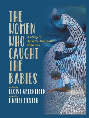 The Women Who Caught the Babies: Historia afroamerykańskich położnych - The Women Who Caught the Babies: A Story of African American Midwives