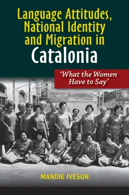 Postawy językowe, tożsamość narodowa i migracja w Katalonii: „Co kobiety mają do powiedzenia - Language Attitudes, National Identity and Migration in Catalonia: 'What the Women Have to Say'