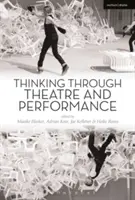 Myślenie poprzez teatr i performans - Thinking Through Theatre and Performance