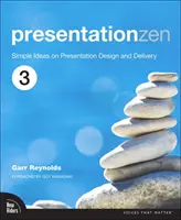 Zen prezentacji: Proste pomysły na projektowanie i przedstawianie prezentacji - Presentation Zen: Simple Ideas on Presentation Design and Delivery