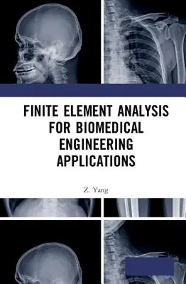 Analiza elementów skończonych w zastosowaniach inżynierii biomedycznej - Finite Element Analysis for Biomedical Engineering Applications