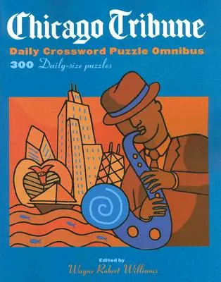 Chicago Tribune Daily Crossword Puzzle Omnibus: 300 codziennych łamigłówek - Chicago Tribune Daily Crossword Puzzle Omnibus: 300 Daily-Size Puzzles