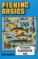 Podstawy wędkarstwa: kompletny ilustrowany przewodnik - Fishing Basics the Complete Illustrated Guide
