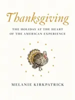 Święto Dziękczynienia: Święto w sercu amerykańskiego doświadczenia - Thanksgiving: The Holiday at the Heart of the American Experience