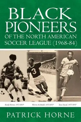 Czarnoskórzy pionierzy północnoamerykańskiej ligi piłkarskiej (1968-84). - Black Pioneers of the North American Soccer League (1968-84).