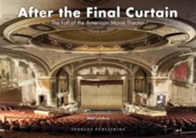 Po ostatniej kurtynie: Upadek amerykańskiego kina - After the Final Curtain: The Fall of the American Movie Theater