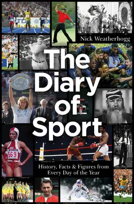 Dziennik Sportowy: Historia, fakty i liczby z każdego dnia roku - The Diary of Sport: History, Facts & Figures from Every Day of the Year