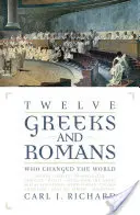 Dwunastu Greków i Rzymian, którzy zmienili świat - Twelve Greeks and Romans Who Changed the World