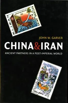 Chiny i Iran: Starożytni partnerzy w postimperialnym świecie - China and Iran: Ancient Partners in a Post-Imperial World