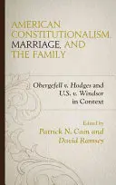 Amerykański konstytucjonalizm, małżeństwo i rodzina: Obergefell v. Hodges i U.S. v. Windsor w kontekście - American Constitutionalism, Marriage, and the Family: Obergefell v. Hodges and U.S. v. Windsor in Context