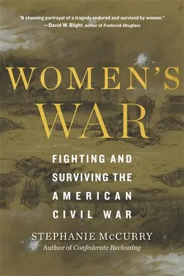 Wojna kobiet: walka i przetrwanie amerykańskiej wojny secesyjnej - Women's War: Fighting and Surviving the American Civil War