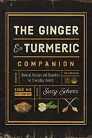 The Ginger and Turmeric Companion: Naturalne przepisy i środki zaradcze dla codziennego zdrowia - The Ginger and Turmeric Companion: Natural Recipes and Remedies for Everyday Health