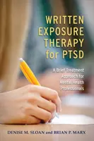 Pisemna terapia ekspozycji na Ptsd: krótkie podejście do leczenia dla specjalistów zdrowia psychicznego - Written Exposure Therapy for Ptsd: A Brief Treatment Approach for Mental Health Professionals