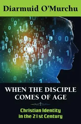 Kiedy uczeń osiąga pełnoletność: Tożsamość chrześcijańska w XXI wieku - When the Disciple Comes of Age: Christian Identity in the Twenty-First Century