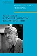 John Dewey między pragmatyzmem a konstruktywizmem - John Dewey Between Pragmatism and Constructivism