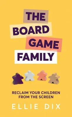 Rodzina gier planszowych: Odzyskaj swoje dzieci z ekranu - The Board Game Family: Reclaim Your Children from the Screen