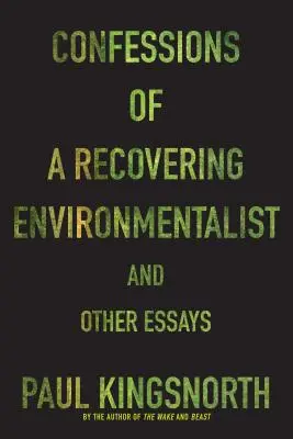 Wyznania powracającego ekologa i inne eseje - Confessions of a Recovering Environmentalist and Other Essays