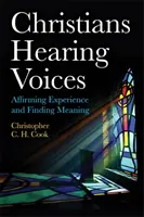 Chrześcijanie słyszący głosy: Potwierdzanie doświadczenia i znajdowanie znaczenia - Christians Hearing Voices: Affirming Experience and Finding Meaning