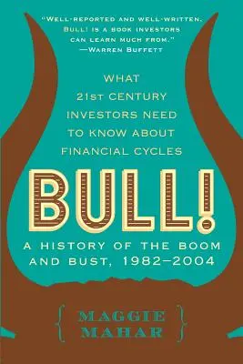 Bull!: Historia boomu i bessy, 1982-2004 - Bull!: A History of the Boom and Bust, 1982-2004