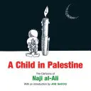 Dziecko w Palestynie - karykatury Naji al-Ali - Child in Palestine - The Cartoons of Naji al-Ali