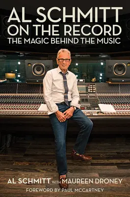 Al Schmitt na płycie: Magia kryjąca się za muzyką - Al Schmitt on the Record: The Magic Behind the Music