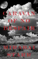 Karawana bez rozpaczy: Wspomnienie straty i transformacji - Caravan of No Despair: A Memoir of Loss and Transformation