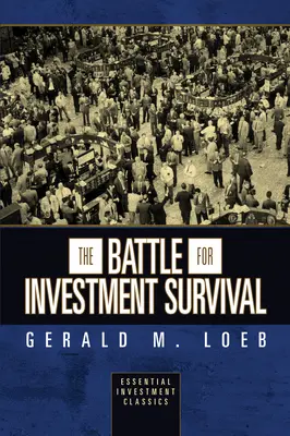 Bitwa o przetrwanie inwestycji (Essential Investment Classics) - The Battle for Investment Survival (Essential Investment Classics)