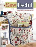 Sew Useful: Proste rozwiązania do przechowywania w domu - Sew Useful: Simple Storage Solutions to Sew for the Home