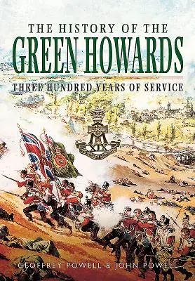 Historia Green Howards: Trzysta lat służby - The History of the Green Howards: Three Hundred Years of Service