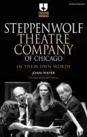 Steppenwolf Theatre Company of Chicago: Ich własnymi słowami - Steppenwolf Theatre Company of Chicago: In Their Own Words