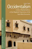 Okcydentalizm: Literackie reprezentacje doświadczenia Maghrebi w spotkaniu Wschód-Zachód - Occidentalism: Literary Representations of the Maghrebi Experience of the East-West Encounter