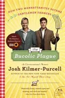 The Bucolic Plague: Jak dwóch mieszkańców Manhattanu stało się dżentelmenami rolnikami: Niekonwencjonalny pamiętnik - The Bucolic Plague: How Two Manhattanites Became Gentlemen Farmers: An Unconventional Memoir