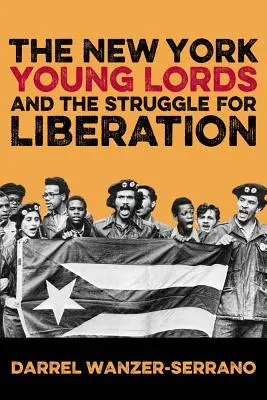 Nowojorscy młodzi lordowie i walka o wyzwolenie - The New York Young Lords and the Struggle for Liberation