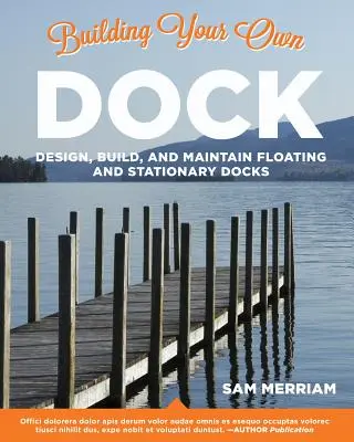 Budowanie własnego doku: Projektowanie, budowa i utrzymanie doków pływających i stacjonarnych - Building Your Own Dock: Design, Build, and Maintain Floating and Stationary Docks